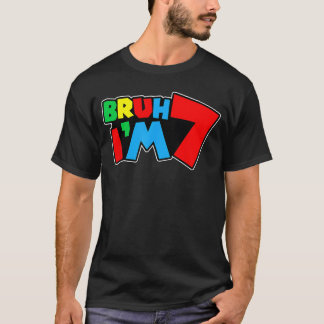 Bruh Im 7 Its My 7th Birthday Seven 7yr Year Old G T-Shirt