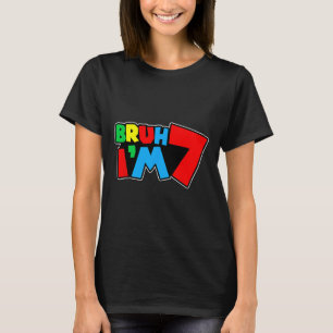 Bruh I'm 7 It's My 7th Birthday Seven 7yr Year Old T-Shirt
