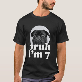Bruh I'm 7 Year Old Pug Dog 7th Birthday Boys T-Shirt