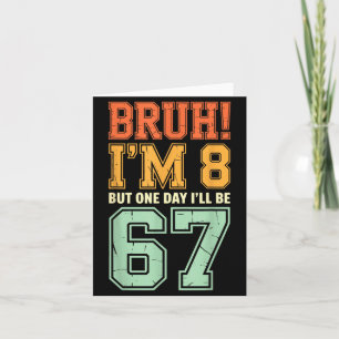 Bruh I'm 8 But One-day I'll Be 67 Retro 8th Birthd Card