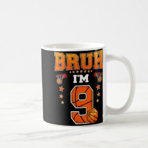 Bruh Im 9 Year Old Baller Basketball 9th Birthday  Coffee Mug