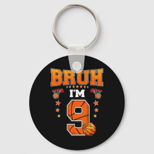 Bruh Im 9 Year Old Baller Basketball 9th Birthday Keychain