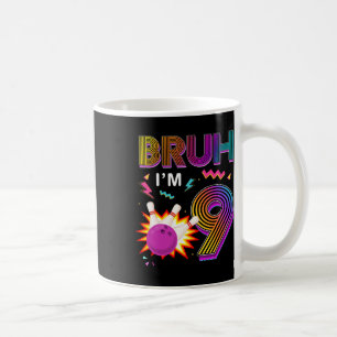 Bruh I'm 9 Year Old Birthday 9th Birthday Bowling Coffee Mug