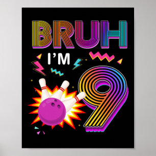 Bruh I'm 9 Year Old Birthday 9th Birthday Bowling Poster