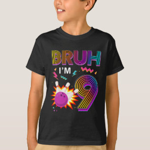 Bruh I'm 9 Year Old Birthday 9th Birthday Bowling T-Shirt