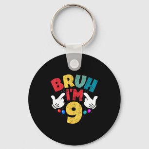 Bruh I'm 9 Year Old Boys Girls It's My 9th Birthda Keychain