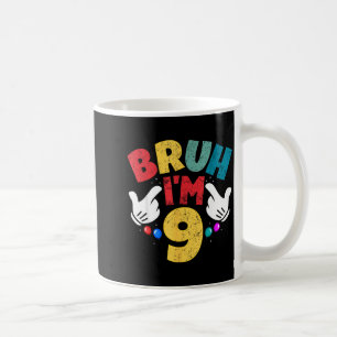 Bruh Im 9 Year Old Gifts Boys Girls Its My 9th Bir Coffee Mug