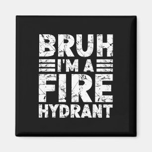 Bruh I'm A Fire Hydrant Costume Halloween Fire Hyd Magnet