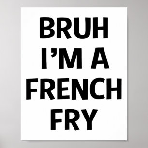 Bruh I'm A French Fry Funny Pretend Lazy Halloween Poster
