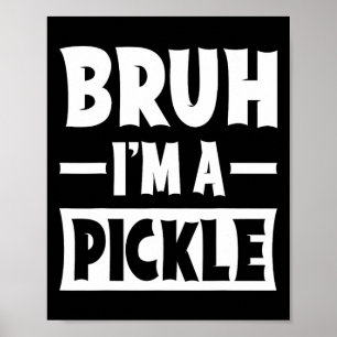 Bruh I'm A Pickle Funny Lazy Halloween Costume Par Poster
