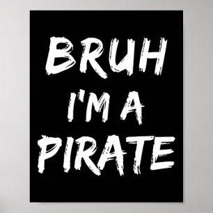 Bruh I'm A Pirate Costume Funny Lazy Halloween  Poster