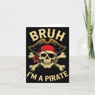 Bruh Im A Pirate Costume Halloween Card