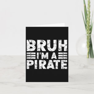 Bruh I'm A Pirate Costume Halloween Pirate  Card