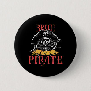 Bruh I'm A Pirate Funny Halloween Skeleton Costume 2 Inch Round Button