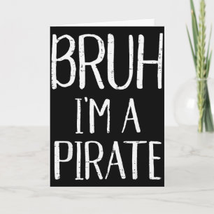 Bruh Im A Pirate Funny Meme Halloween Costume Men Card