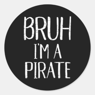 Bruh Im A Pirate Funny Meme Halloween Costume Men Classic Round Sticker