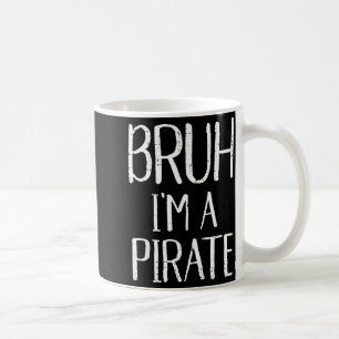 Bruh Im A Pirate Funny Meme Halloween Costume Men Coffee Mug