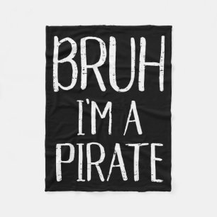 Bruh Im A Pirate Funny Meme Halloween Costume Men Fleece Blanket