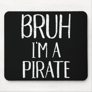 Bruh Im A Pirate Funny Meme Halloween Costume Men Mouse Pad
