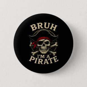 Bruh I'm A Pirate Lazy Pirate Skull Costume Hallow 2 Inch Round Button