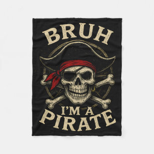 Bruh I'm A Pirate Lazy Pirate Skull Costume Hallow Fleece Blanket