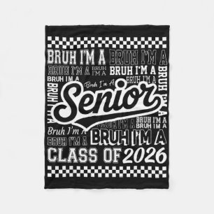 Bruh I'm A Senior 26 Cl Of 2026 Funny School Gradu Fleece Blanket