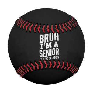 Bruh I'm A Senior Class Of 2025 Graduation  Baseball