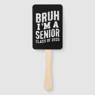 Bruh I'm A Senior Class Of 2025 Graduation  Hand Fan