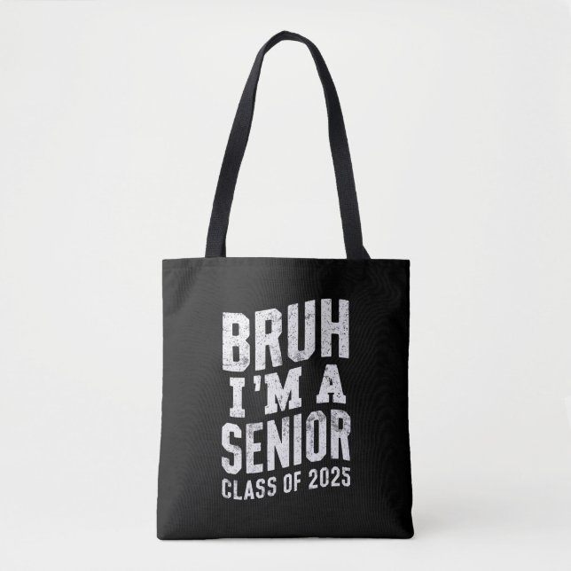 Bruh I'm A Senior Class Of 2025 Graduation  Tote Bag (Front)