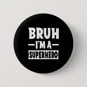 Bruh I'm A Superhero Funny Lazy Halloween Costume  2 Inch Round Button