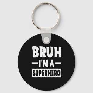 Bruh I'm A Superhero Funny Lazy Halloween Costume  Keychain
