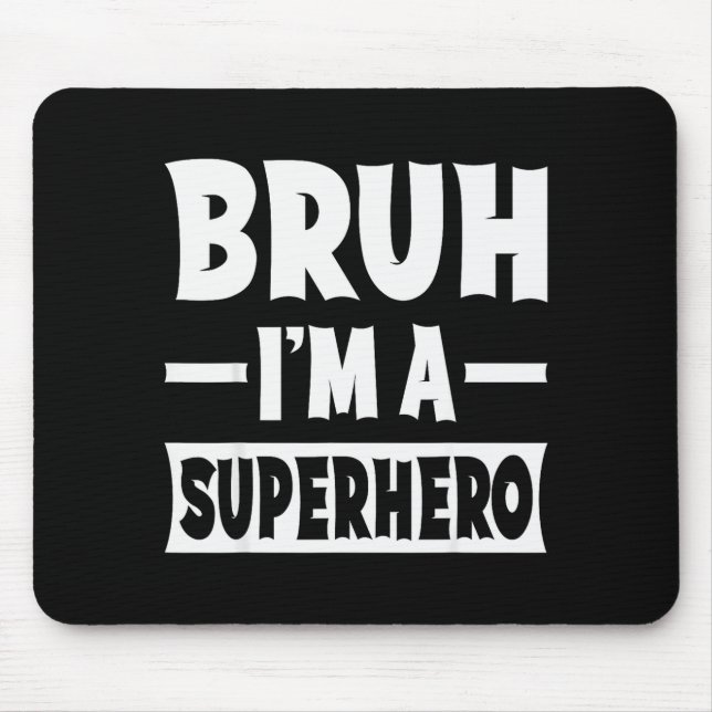 Bruh I'm A Superhero Funny Lazy Halloween Costume  Mouse Pad (Front)