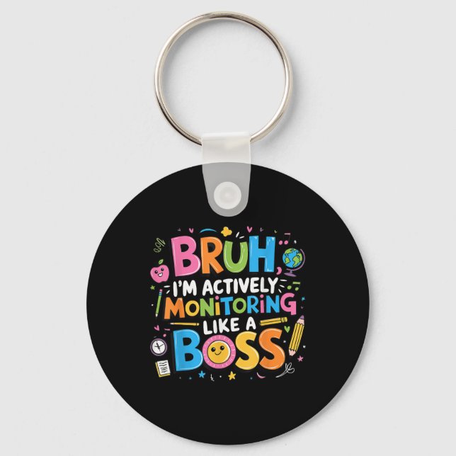 Bruh Im Actively Monitoring Like A Boss, Testing S Keychain (Front)