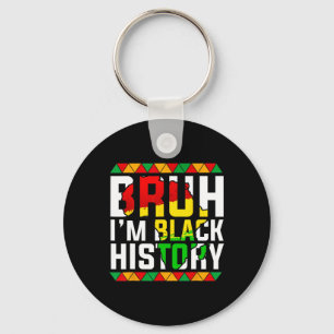 Bruh I'm Black History Africa Map Melanin African Keychain