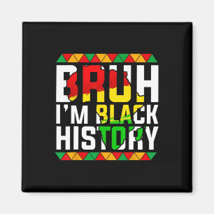 Bruh I'm Black History Africa Map Melanin African  Magnet