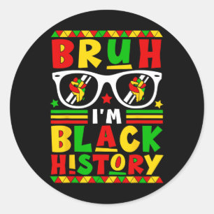 Bruh I'm Black History Month Black Teens Boys Kids Classic Round Sticker