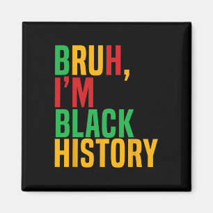 Bruh I'm Black History Month Black Teens Boys Kids Magnet