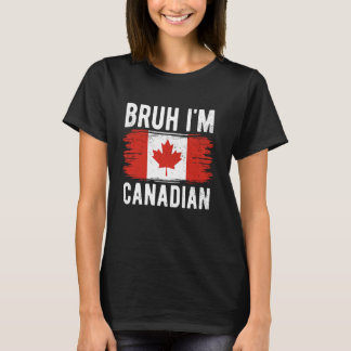 Bruh I'm Canadian Canada Flag Funny Canadian Boys T-Shirt