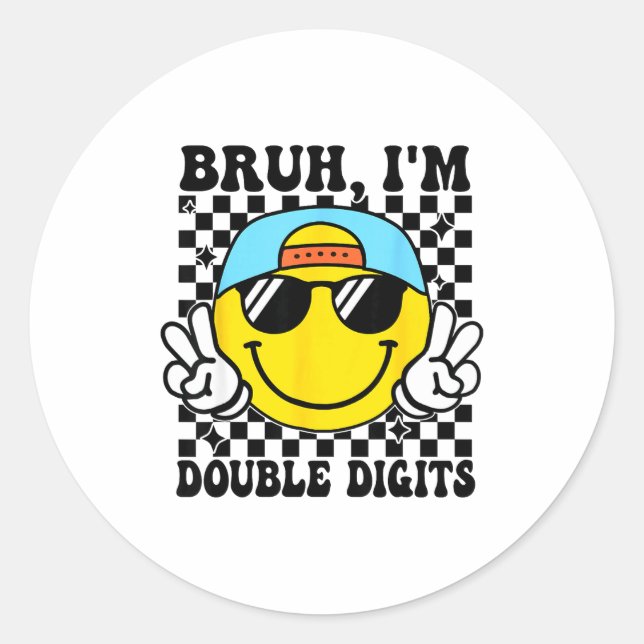 Bruh I'm Double Digits 10 Year Old Boy Birthday 10 Classic Round Sticker (Front)