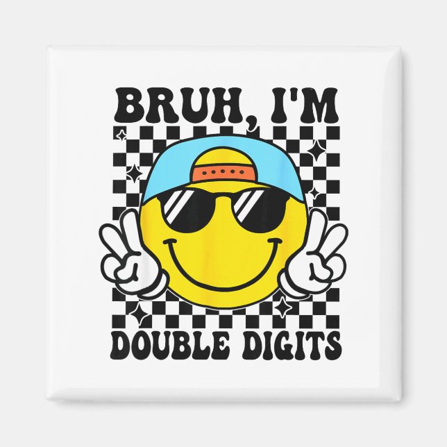 Bruh I'm Double Digits 10 Year Old Boy Birthday 10 Magnet (Front)