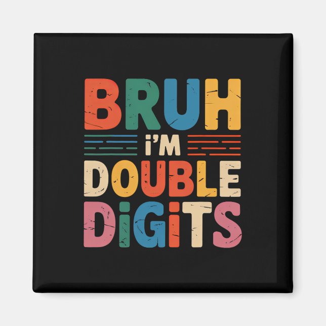 Bruh I'm Double Digits 10th Birthday 10 Year Old B Magnet (Front)