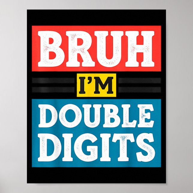 Bruh I'm Double Digits 10th Birthday 10 Year Old B Poster (Front)