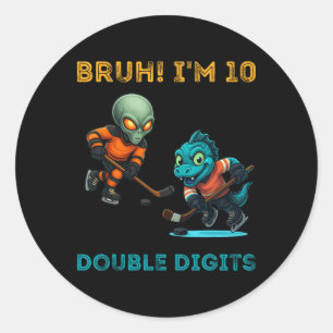 Bruh I'm Double Digits 10th Birthday Alien Ice Hoc Classic Round Sticker