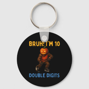 Bruh I'm Double Digits 10th Birthday Bigfoot Ice H Keychain