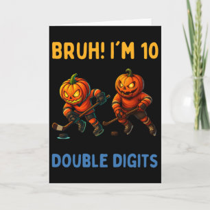 Bruh I'm Double Digits 10th Birthday Pumpkin Ice H Card