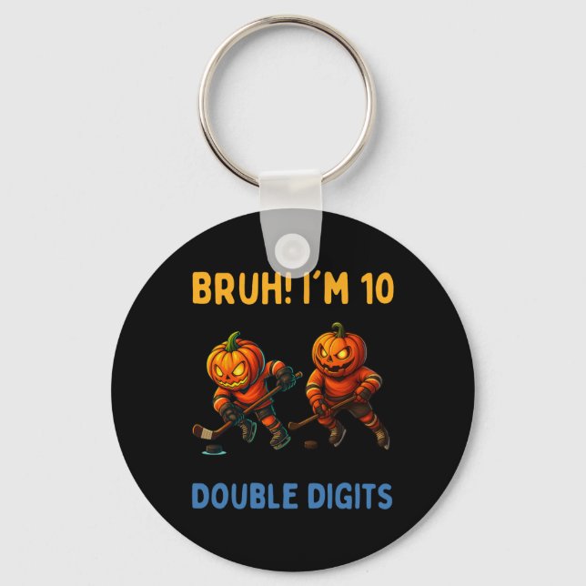 Bruh I'm Double Digits 10th Birthday Pumpkin Ice H Keychain (Front)