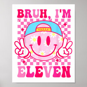 Bruh I'm Eleven 11 11th Birthday Girls Groovy 11 Y Poster