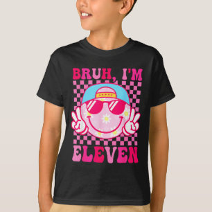 Bruh I'm Eleven 11 11th Birthday Girls Groovy 11 Y T-Shirt