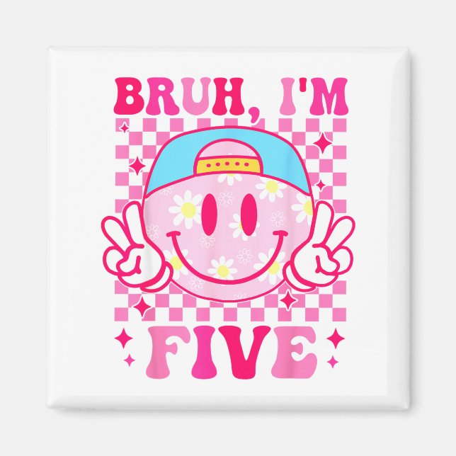 Bruh I'm Five 5 5th Birthday Girls Groovy 5 Years  Magnet (Front)
