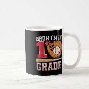 Bruh I'm In 1st Grade Back To School Baseball Boy Coffee Mug